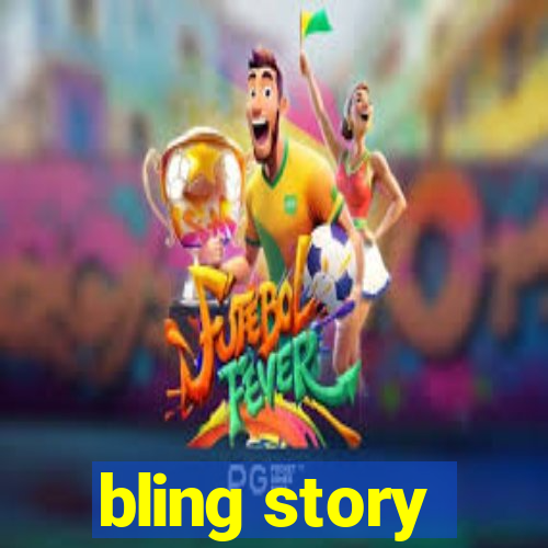 bling story